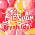 Happy Birthday Brynhildur - Colorful Animated Floating Balloons Birthday Card