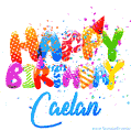 Happy Birthday Caelan - Creative Personalized GIF With Name