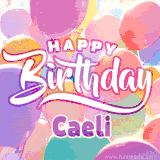 A vibrant name GIF featuring colorful balloons in shades of pink, orange, and yellow with the bold text 'Happy Birthday Caeli' in festive fonts, creating a lively birthday vibe.