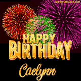 A golden 'Happy Birthday Caelynn' message with vibrant fireworks in the background, creating a festive and celebratory vibe in this animated name GIF.