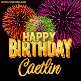 A golden 'Happy Birthday Caetlin' message with vibrant fireworks in the background, creating a festive and celebratory vibe in this animated name GIF.