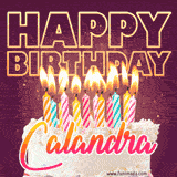 A colorful birthday cake topped with lit candles, with the words 'Happy Birthday Calandra' in bold glowing letters on a burgundy background. Animated flames add a festive touch.