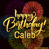 A vibrant display of multicolor fireworks with the text 'Happy Birthday Caleb' written in gold, glowing beautifully in front of the explosive background.