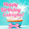 Happy Birthday Caleigha! Elegang Sparkling Cupcake GIF Image.