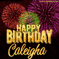Wishing You A Happy Birthday, Caleigha! Best fireworks GIF animated greeting card.