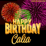A golden 'Happy Birthday Calia' message with vibrant fireworks in the background, creating a festive and celebratory vibe in this animated name GIF.
