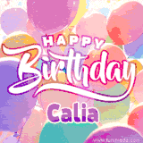 A vibrant name GIF featuring colorful balloons in shades of pink, orange, and yellow with the bold text 'Happy Birthday Calia' in festive fonts, creating a lively birthday vibe.
