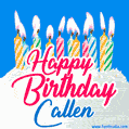 Happy Birthday GIF for Callen with Birthday Cake and Lit Candles