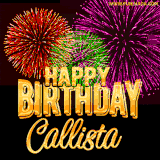 A golden 'Happy Birthday Callista' message with vibrant fireworks in the background, creating a festive and celebratory vibe in this animated name GIF.