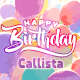A vibrant name GIF featuring colorful balloons in shades of pink, orange, and yellow with the bold text 'Happy Birthday Callista' in festive fonts, creating a lively birthday vibe.
