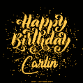 Happy Birthday Card for Carlin - Download GIF and Send for Free