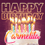 A colorful birthday cake topped with lit candles, with the words 'Happy Birthday Carmelita' in bold glowing letters on a burgundy background. Animated flames add a festive touch.