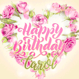 A stunning heart made of pink roses surrounds the elegant script text 'Happy Birthday Carol' on a soft beige background. Animated sparkles add a magical and festive feel.