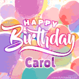 A vibrant name GIF featuring colorful balloons in shades of pink, orange, and yellow with the bold text 'Happy Birthday Carol' in festive fonts, creating a lively birthday vibe.