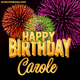 A golden 'Happy Birthday Carole' message with vibrant fireworks in the background, creating a festive and celebratory vibe in this animated name GIF.