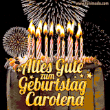 A chocolate birthday cake with glowing candles, the German text 'Alles Gute zum Geburtstag Carolena,' and vibrant fireworks lighting up the background in an animated GIF.