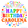 Happy Birthday Carolena' GIF with rainbow-colored letters, colorful stars, and fireworks on white background.