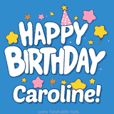 Colorful animated birthday card with the text 'HAPPY BIRTHDAY Caroline!' in a white playful font surrounded by stars, hearts, and a party hat on a blue background.