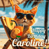 An animated orange cat wearing sunglasses, sitting on a beach chair with a tropical drink, with a festive 'Happy Birthday Caroline!' message.