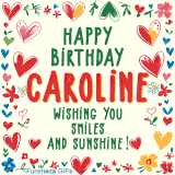 A colorful animated card for Caroline’s birthday featuring playful hearts, cheerful flowers, and a handwritten message wishing smiles and sunshine.