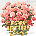 Birthday wishes to Carolyn with a charming GIF featuring pink roses, butterflies and golden quote