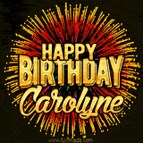 Golden 'Happy Birthday Carolyne' text accompanied by animated rainbow fireworks for a festive animated greeting.