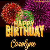 A golden 'Happy Birthday Carolyne' message with vibrant fireworks in the background, creating a festive and celebratory vibe in this animated name GIF.