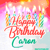 Bright birthday candles with rainbow flames on a cake, alongside the text 'Happy Birthday Caron' in vibrant script in this celebratory animated GIF.