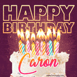 A colorful birthday cake topped with lit candles, with the words 'Happy Birthday Caron' in bold glowing letters on a burgundy background. Animated flames add a festive touch.