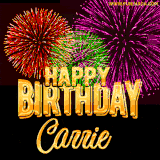 A golden 'Happy Birthday Carrie' message with vibrant fireworks in the background, creating a festive and celebratory vibe in this animated name GIF.