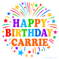 Happy Birthday Carrie' GIF with rainbow-colored letters, colorful stars, and fireworks on white background.