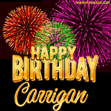 A golden 'Happy Birthday Carrigan' message with vibrant fireworks in the background, creating a festive and celebratory vibe in this animated name GIF.