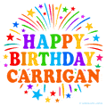 Happy Birthday Carrigan' GIF with rainbow-colored letters, colorful stars, and fireworks on white background.
