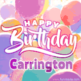 A vibrant name GIF featuring colorful balloons in shades of pink, orange, and yellow with the bold text 'Happy Birthday Carrington' in festive fonts, creating a lively birthday vibe.