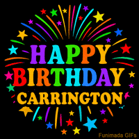 Vibrant animated GIF with 'Happy Birthday Carrington' in rainbow-colored text, surrounded by colorful stars and fireworks on a black background.