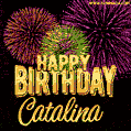 Wishing You A Happy Birthday, Catalina! Best fireworks GIF animated greeting card.