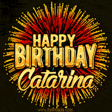 Golden 'Happy Birthday Catarina' text accompanied by animated rainbow fireworks for a festive animated greeting.