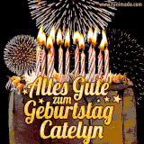 A chocolate birthday cake with glowing candles, the German text 'Alles Gute zum Geburtstag Catelyn,' and vibrant fireworks lighting up the background in an animated GIF.