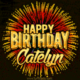 Golden 'Happy Birthday Catelyn' text accompanied by animated rainbow fireworks for a festive animated greeting.