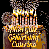 A chocolate birthday cake with glowing candles, the German text 'Alles Gute zum Geburtstag Caterina,' and vibrant fireworks lighting up the background in an animated GIF.