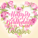 A stunning heart made of pink roses surrounds the elegant script text 'Happy Birthday Caterina' on a soft beige background. Animated sparkles add a magical and festive feel.