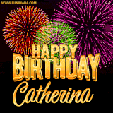 A golden 'Happy Birthday Catherina' message with vibrant fireworks in the background, creating a festive and celebratory vibe in this animated name GIF.