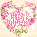 Pink rose heart shaped bouquet - Happy Birthday Card for Cecelia