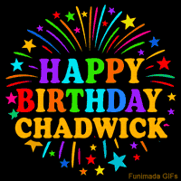 Vibrant animated GIF with 'Happy Birthday Chadwick' in rainbow-colored text, surrounded by colorful stars and fireworks on a black background.