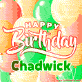 Happy Birthday Image for Chadwick. Colorful Birthday Balloons GIF Animation.