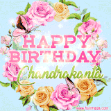 A charming animated GIF featuring 'Happy Birthday Chandrakanta' in pink and green text, surrounded by delicate roses, leaves, and fluttering butterflies on a soft light blue pastel background.