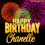 A golden 'Happy Birthday Chanelle' message with vibrant fireworks in the background, creating a festive and celebratory vibe in this animated name GIF.