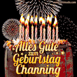 A chocolate birthday cake with glowing candles, the German text 'Alles Gute zum Geburtstag Channing,' and vibrant fireworks lighting up the background in an animated GIF.