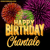 A golden 'Happy Birthday Chantale' message with vibrant fireworks in the background, creating a festive and celebratory vibe in this animated name GIF.