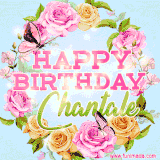 A charming animated GIF featuring 'Happy Birthday Chantale' in pink and green text, surrounded by delicate roses, leaves, and fluttering butterflies on a soft light blue pastel background.